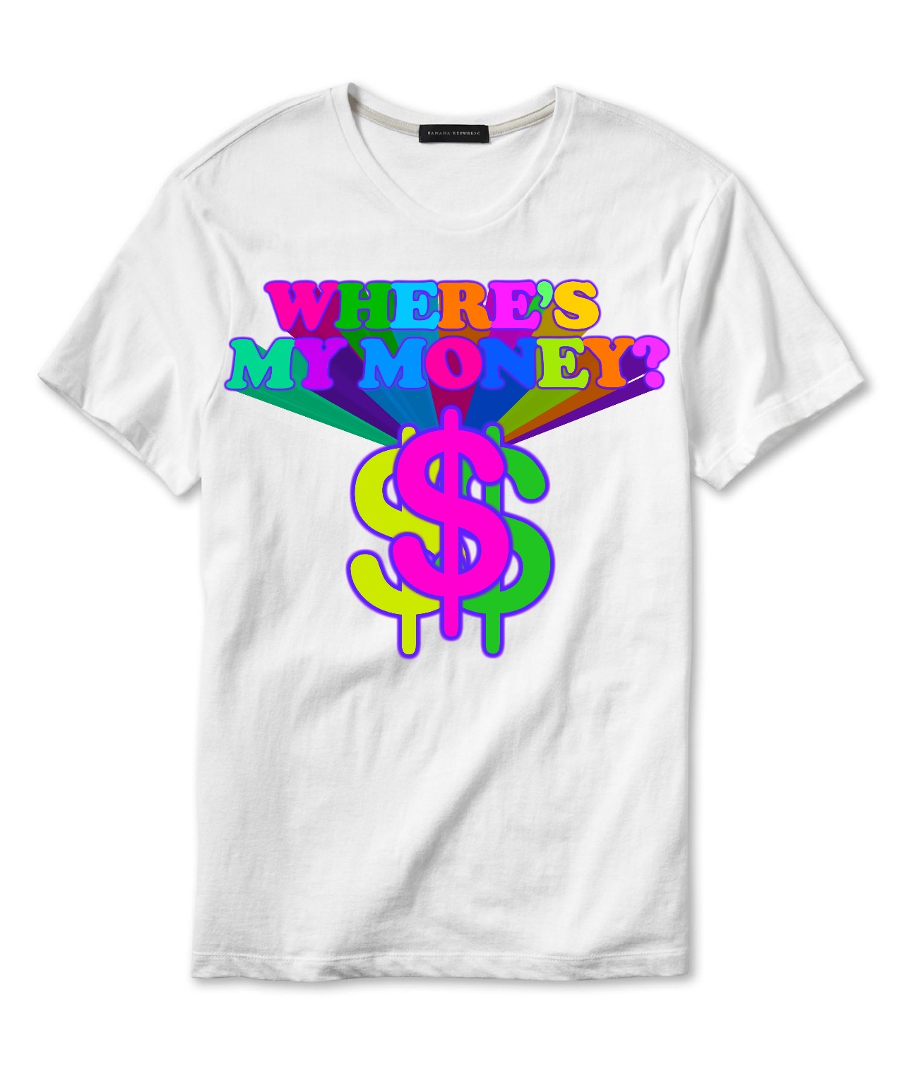 Where’s my money t-shirt